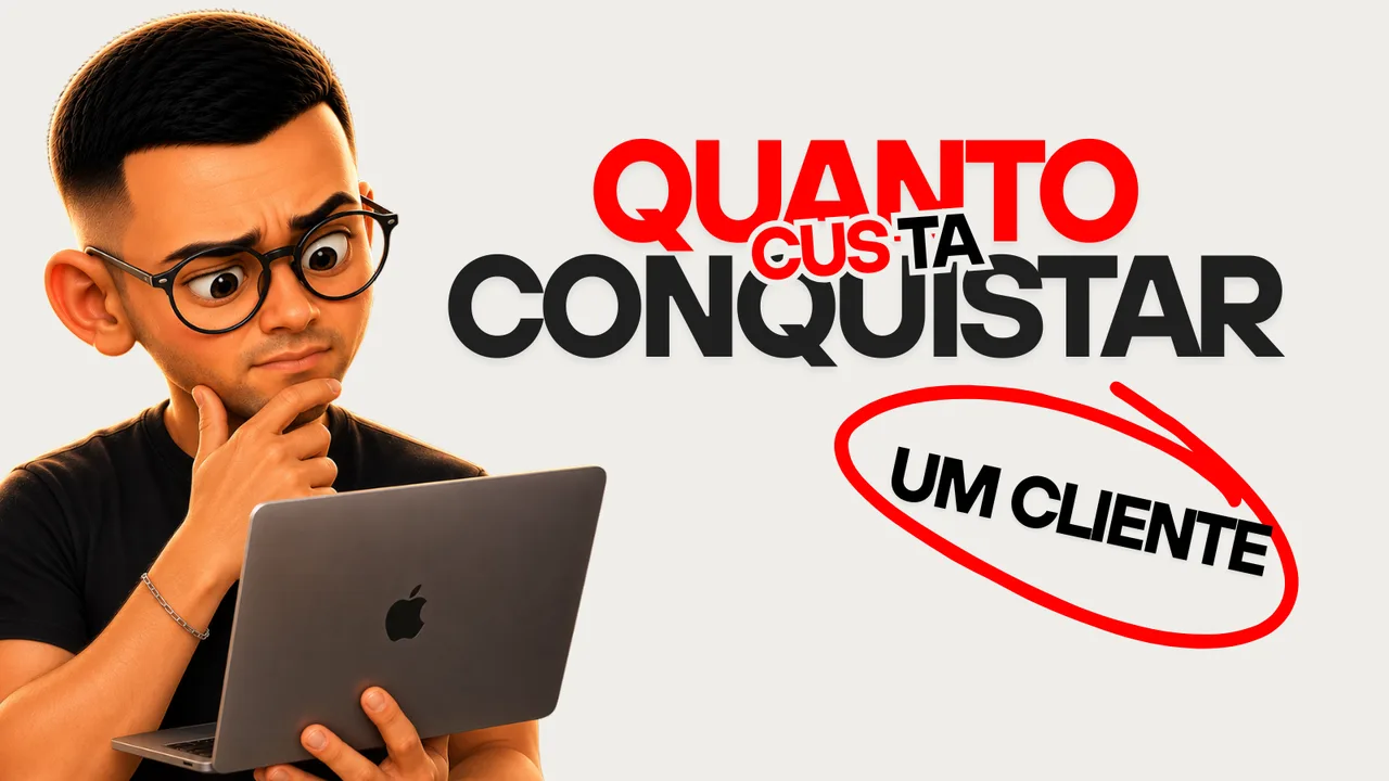 CAC: quanto custa conquistar um cliente